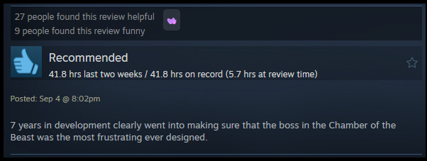 A review reads: " 7 years in development clearly went into making sure that the boss in the Chamber of the Beast was the most frustrating ever designed. "