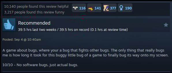 A review reads: "A game about bugs, where your a bug that fights other bugs. The only thing that really bugs me is how long it took for this buggy little bug of a game to finally bug its way onto my screen.10/10 - No software bugs, just actual bugs. "