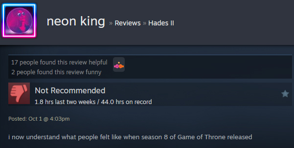 A Steam user review says:" i now understand what people felt like when season 8 of Game of Throne released "
