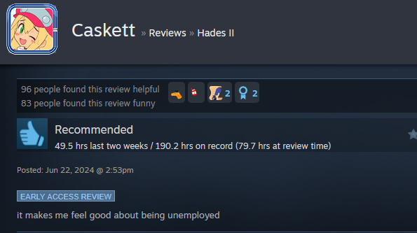 A Steam user review says:" it makes me feel good about being unemployed "