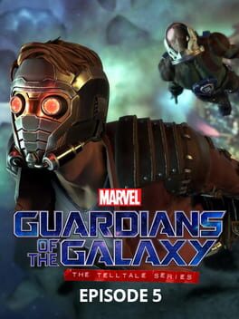Marvel’s Guardians of the Galaxy: The Telltale Series – Episode 5: Don’t Stop Believin