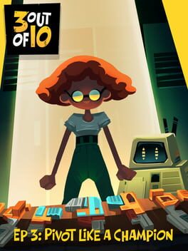 3 out of 10: EP 3 – “Pivot Like A Champion”