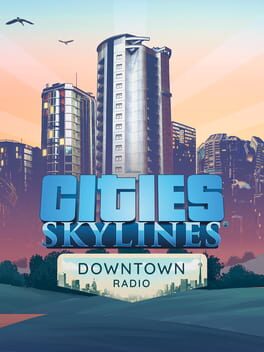 Cities: Skylines – Downtown Radio