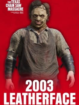 The Texas Chain Saw Massacre: 2003 Leatherface