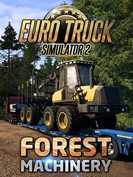 Euro Truck Simulator 2: Forest Machinery